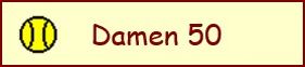 <&nbsp;Logo der Damen 50&nbsp;>